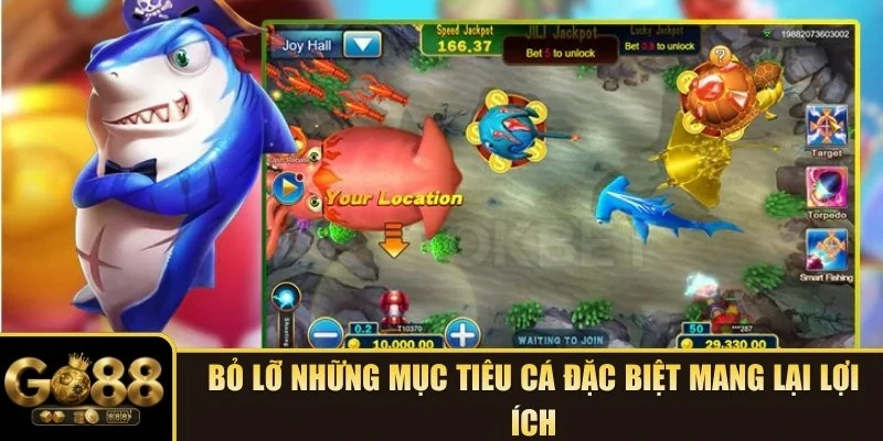 Bỏ lỡ những mục tiêu cá đặc biệt mang lại lợi ích