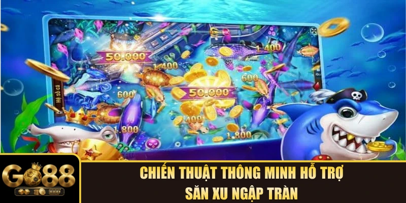 Chiến thuật thông minh hỗ trợ săn xu ngập tràn