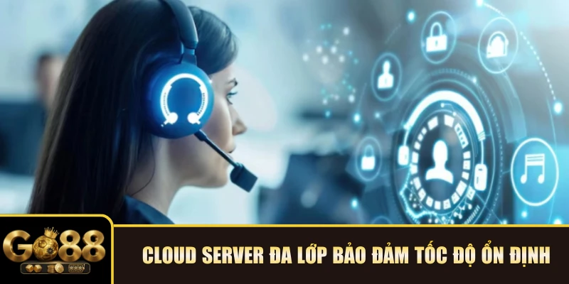 Cloud Server đa lớp bảo đảm tốc độ ổn định