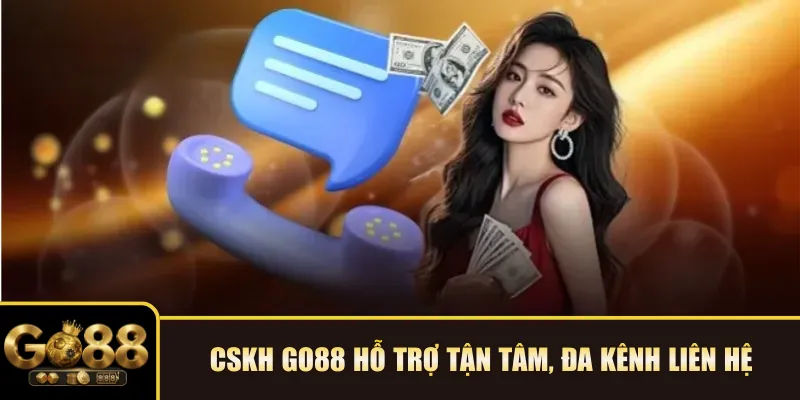 CSKH Go88 hỗ trợ tận tâm, đa kênh liên hệ