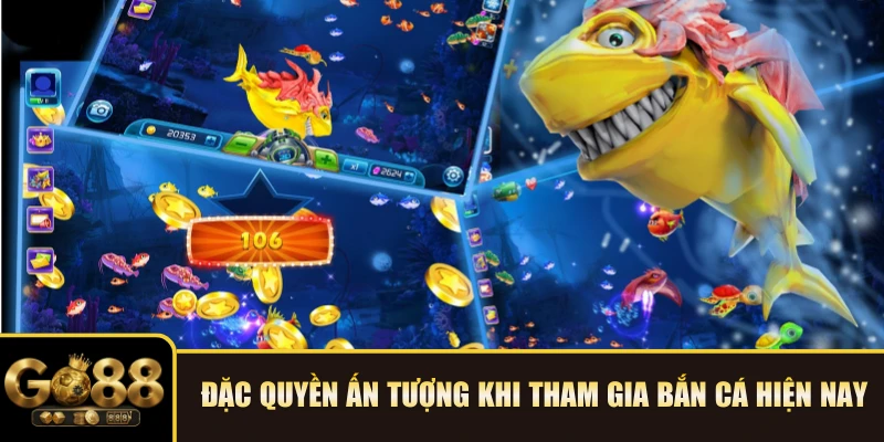 Đặc quyền ấn tượng khi tham gia Bắn cá hiện nay