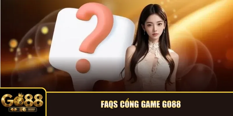 FAQs cổng game Go88
