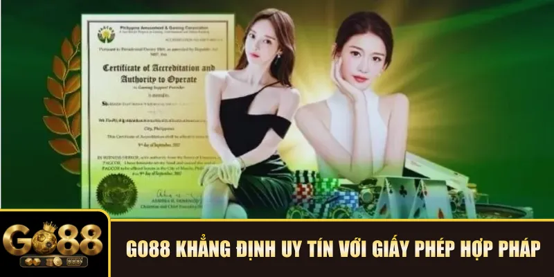 Go88 khẳng định uy tín với giấy phép hợp pháp