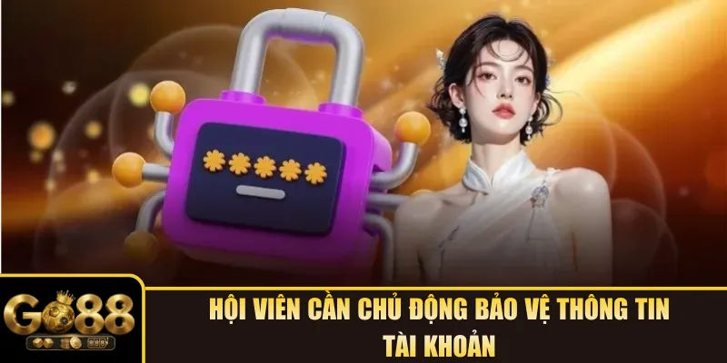 Hội viên cần chủ động bảo vệ thông tin tài khoản