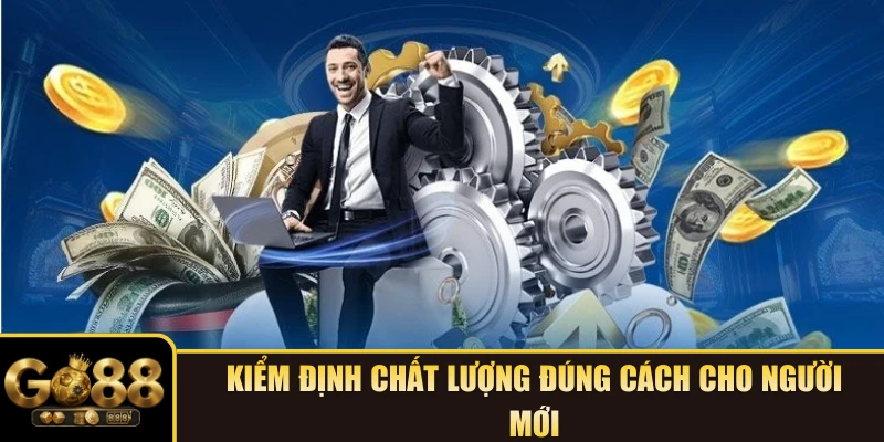 Kiểm định chất lượng đúng cách cho người mới