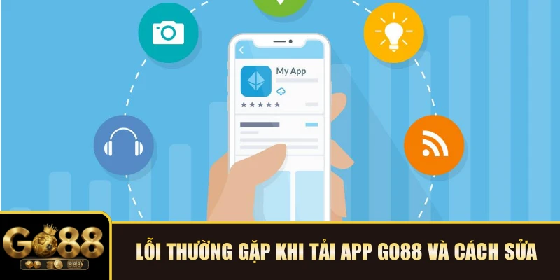 Lỗi thường gặp khi tải app GO88 và cách sửa