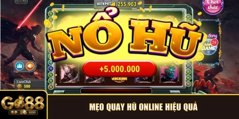 Mẹo quay hũ online hiệu quả 