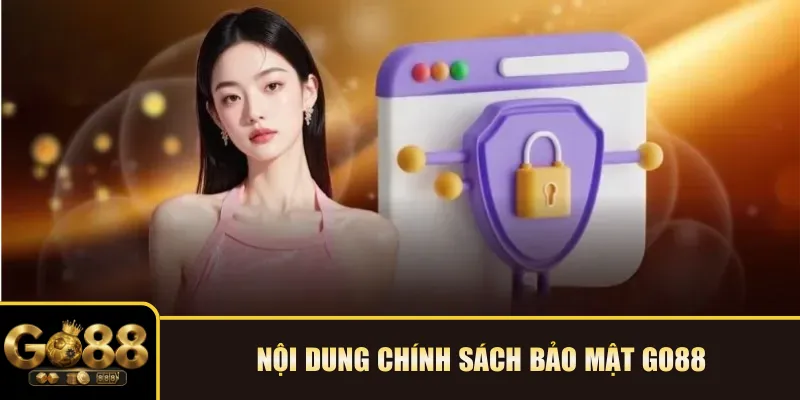 Nội dung chính sách bảo mật Go88