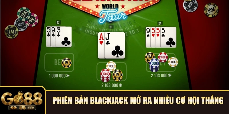 Phiên bản Blackjack mở ra nhiều cơ hội thắng