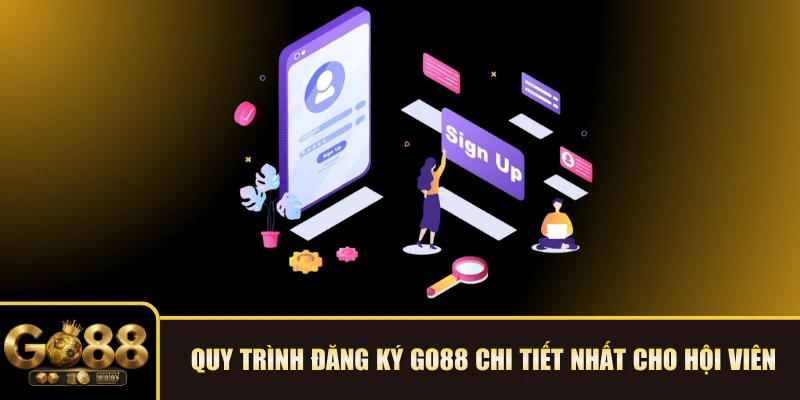 Quy trình đăng ký GO88 chi tiết nhất cho hội viên