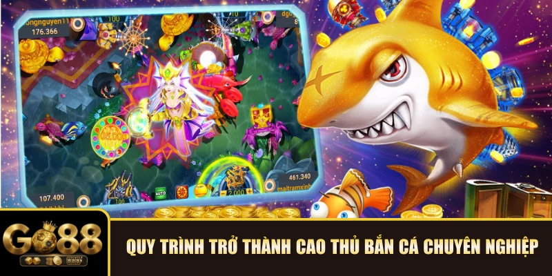 Quy trình trở thành cao thủ Bắn cá chuyên nghiệp