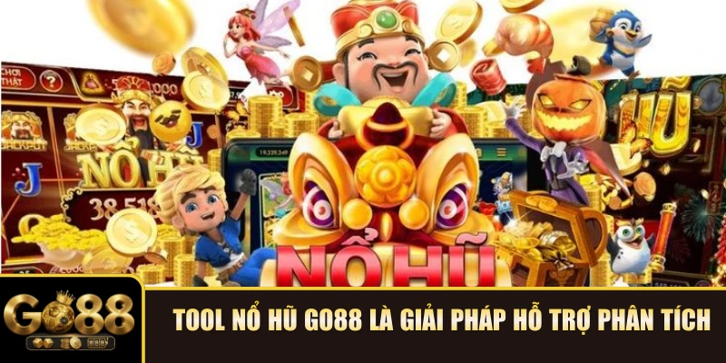 Tool nổ hũ GO88 là giải pháp hỗ trợ phân tích